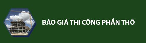 Bảng Báo Giá Xây Nhà Phần Thô 